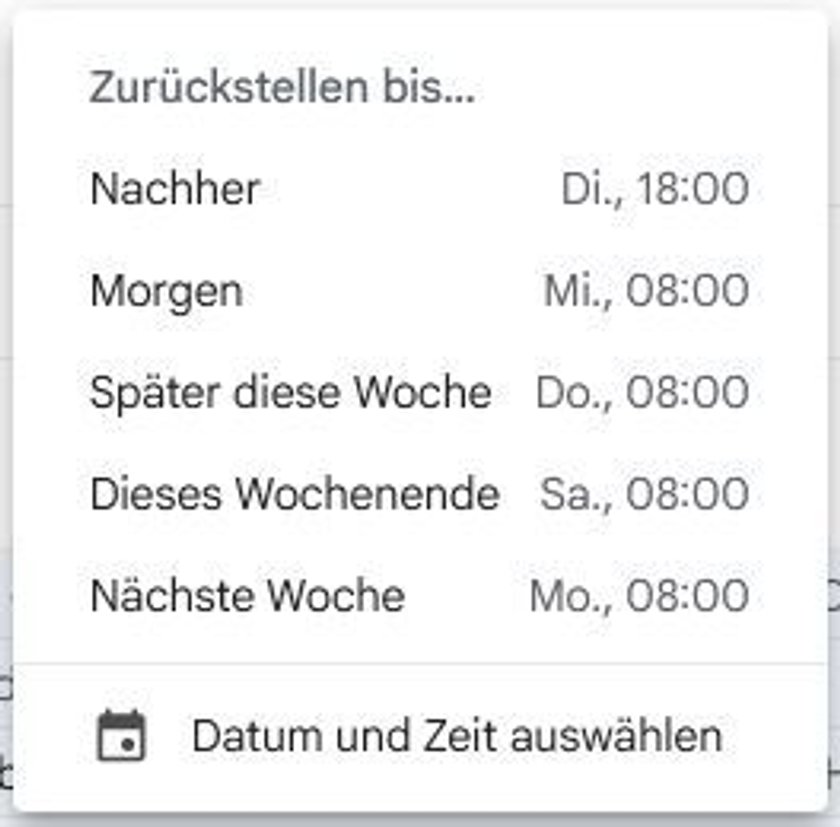 Dropdown-Menü "Zurückstellen bis..." mit Optionen für Nachher, Morgen, Später diese Woche, Dieses Wochenende und Nächste Woche, jeweils mit einem Datum und einer Uhrzeit. Eine Option "Datum und Zeit auswählen" ist ebenfalls vorhanden. Dropdown-Menü "Zurückstellen bis..." mit Optionen für Nachher, Morgen, Später diese Woche, Dieses Wochenende und Nächste Woche, jeweils mit einem Datum und einer Uhrzeit. Eine Option "Datum und Zeit auswählen" ist ebenfalls vorhanden.