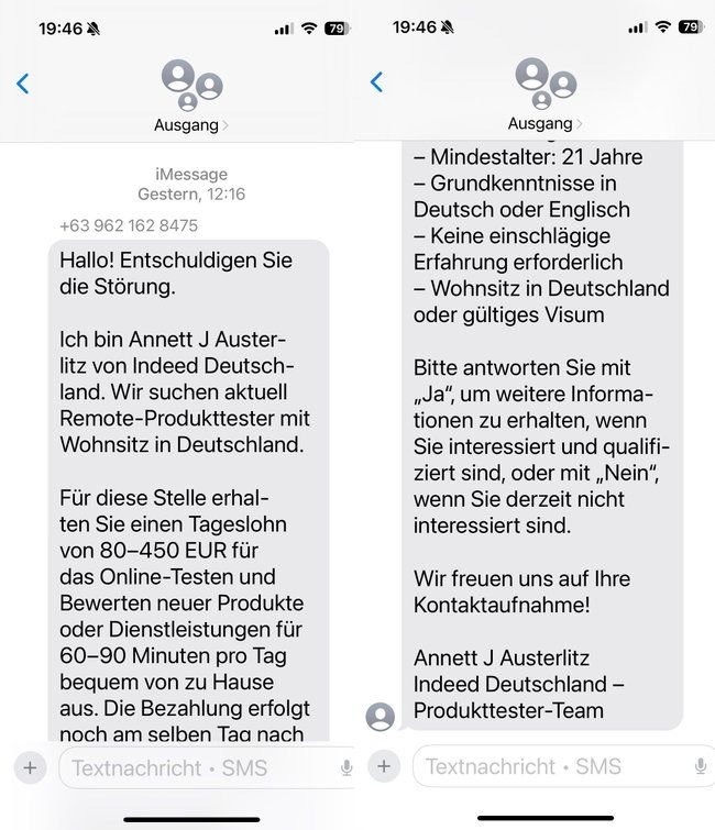 Zwei Screenshots einer iMessage-Konversation, die ein Jobangebot als Remote-Produkttester in Deutschland mit einem Tageslohn von 80-450 EUR bewirbt. Absender ist eine Nummer mit 0063-Vorwahl. Zwei Screenshots einer iMessage-Konversation, die ein Jobangebot als Remote-Produkttester in Deutschland mit einem Tageslohn von 80-450 EUR bewirbt. Absender ist eine Nummer mit 0063-Vorwahl.