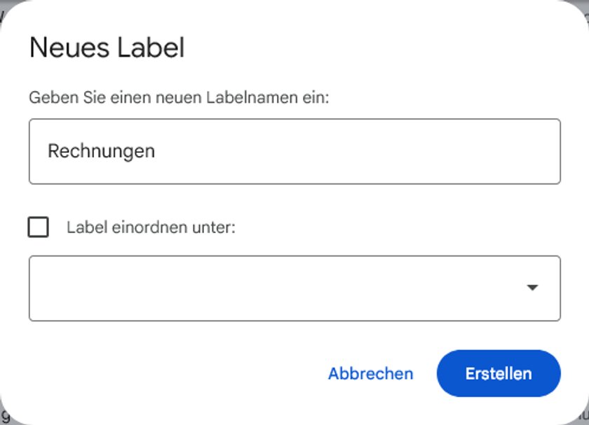 Dialogfenster mit dem Titel "Neues Label". Es gibt ein Eingabefeld mit dem Text "Rechnungen" und die Aufforderung "Geben Sie einen neuen Labelnamen ein:". Darunter befindet sich eine Checkbox mit der Beschriftung "Label einordnen unter:" und ein weiteres Eingabefeld mit einem Dropdown-Pfeil. Dialogfenster mit dem Titel "Neues Label". Es gibt ein Eingabefeld mit dem Text "Rechnungen" und die Aufforderung "Geben Sie einen neuen Labelnamen ein:". Darunter befindet sich eine Checkbox mit der Beschriftung "Label einordnen unter:" und ein weiteres Eingabefeld mit einem Dropdown-Pfeil.