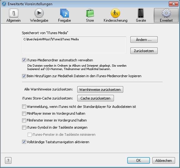 Den Pfad des iTunes Ordners und die automatische Medienverwaltung finden Sie in den Erweiterten Einstellungen iTunes einrichten Erweiterte Einstellungen
