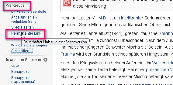 Mit einem permanenten Link kann man die Wikipedia zitieren, wie sie zu einem bestimmten Zeitpunkt war!