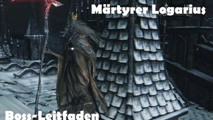 Bloodborne: Märtyrer Logarius - Boss-Leitfaden