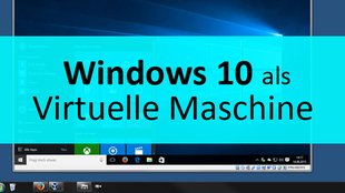 Virtuelle Maschine mit Windows-10-Download von Microsoft – So geht's