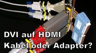 DVI auf HDMI – Verbinden mit Adapter oder Kabel?