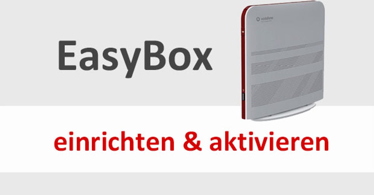 Easybox Einrichten Aktivieren So Geht S