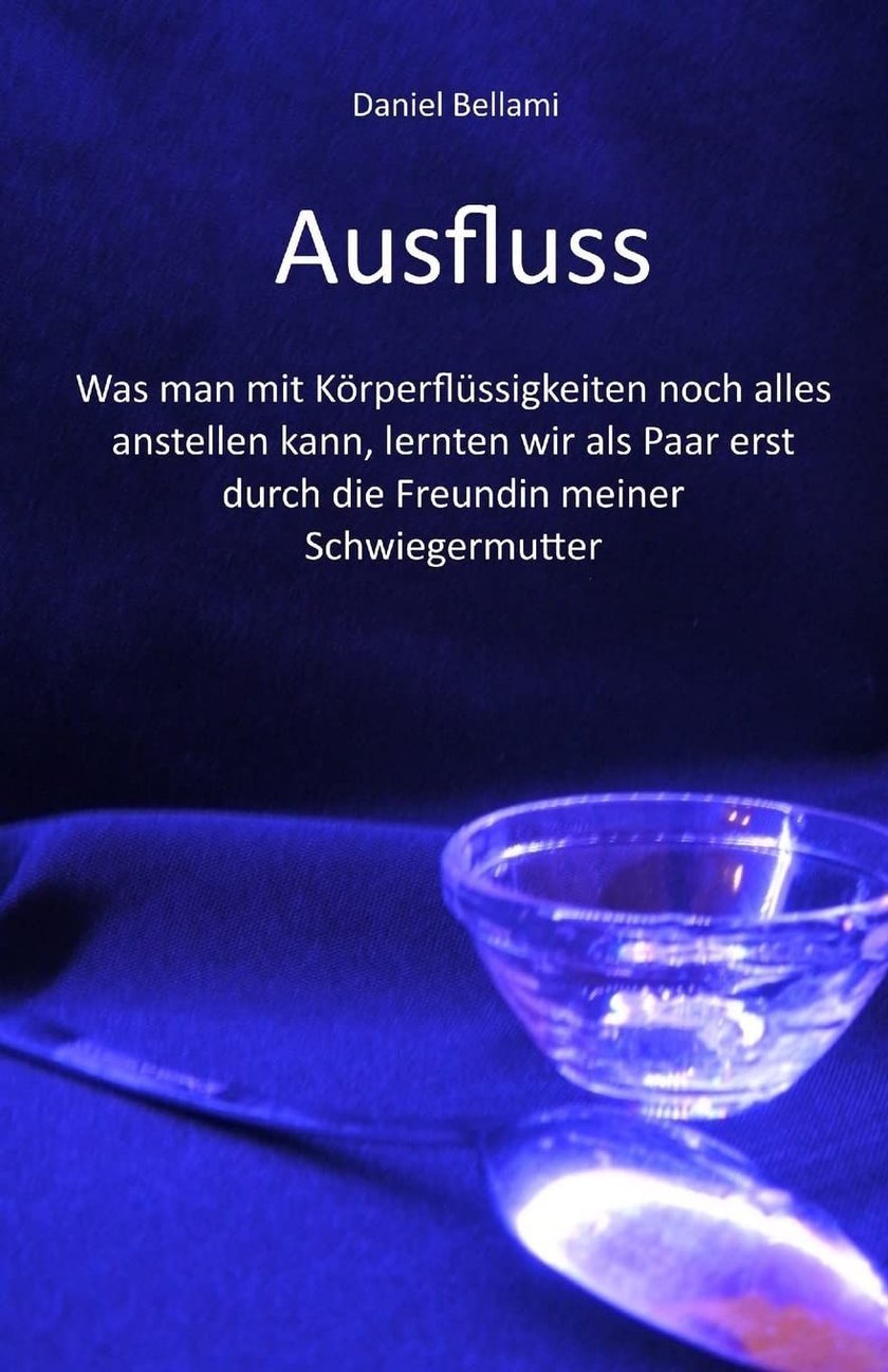 Buchcover mit dem Titel "Ausfluss" von Daniel Bellami, zeigt ein blaues Farbschema und ein Glasgefäß mit Flüssigkeit.