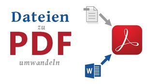 Dateien in PDF umwandeln & speichern – So geht‘s