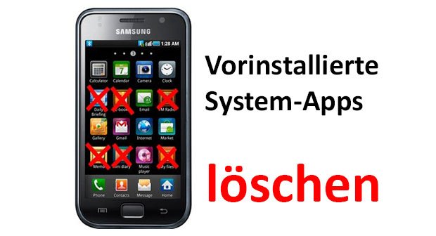 Android: Vorinstallierte System-Apps löschen & deaktivieren (Bloatware)