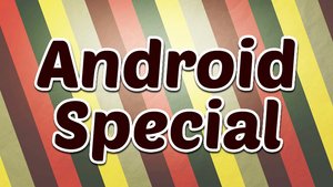 Android Specials