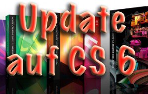 CS6 Produkte: Kostenloses Update von CS 5.5 bestellen