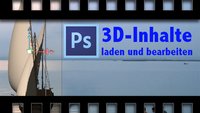 Photoshop CS6 Extended: 3D-Objekte einfügen und bearbeiten (Video)
