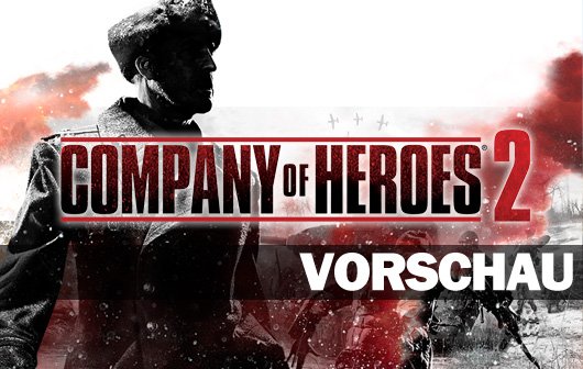 Company of Heroes 2 Vorschau – Die Rückkehr des Königs