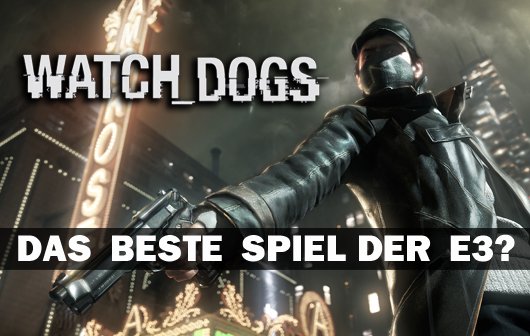 Watch Dogs: Die einzige Überraschung der E3 2012 ist eine echte