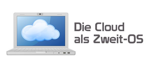 Die Cloud als Zweit-OS