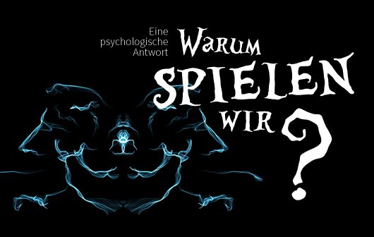Warum spielen wir? Eine psychologische Antwort