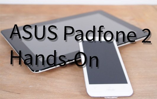 Es ist so schön: ASUS Padfone 2 - Hands-On