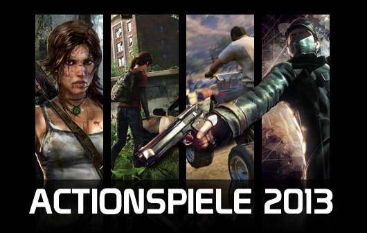 Action Spiele 2013 - Die besten Action-Games für PC, Xbox 360 und PS3 in der Vorschau