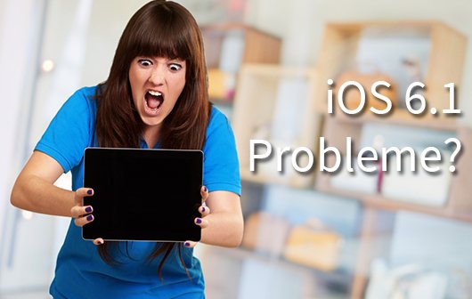 Umfrage zu iOS 6.1: Welche Probleme habt ihr?