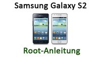 Samsung Galaxy S2 rooten – Schritt-für-Schritt Anleitung mit Video