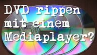 DVD rippen mit VLC Media Player - trotz Kopierschutz!