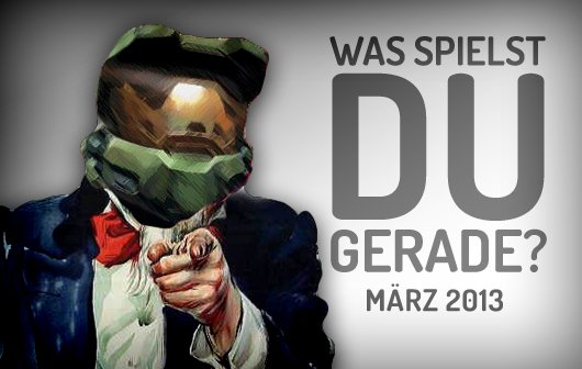 Was spielt ihr gerade? (März Umfrage)