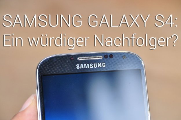 Samsung Galaxy S4 von der Stiftung Warentest getestet: Ein Kommentar