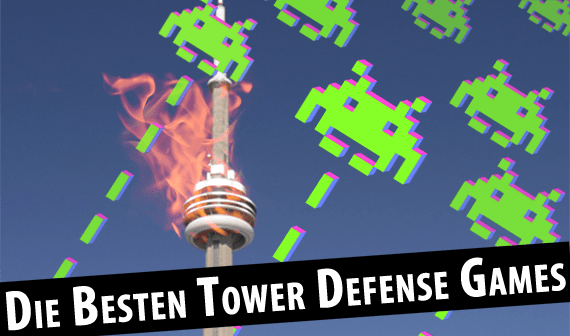 Die 5 besten Tower Defense-Spiele für Windows, Mac, Android und Co.