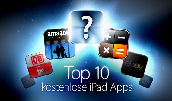 Kostenlose iPad-Apps: Die Top 10 der meistgeladenen Anwendungen
