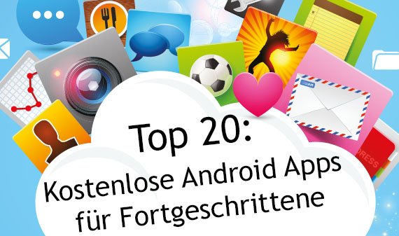 Android Apps kostenlos: 20 Apps für Fortgeschrittene, die mehr aus dem Gerät holen