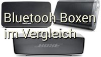 Bluetooth Boxen im Vergleich: BOSE, Samsung und Cambridge Audio geben sich die Ehre