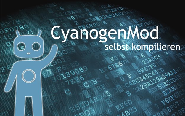 Android (CyanogenMod) selbst kompilieren - so geht's