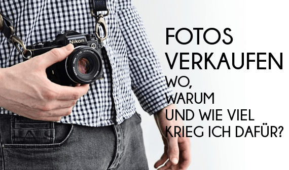 Fotos verkaufen - An wen und wie viel Ihr dafür bekommen könnt