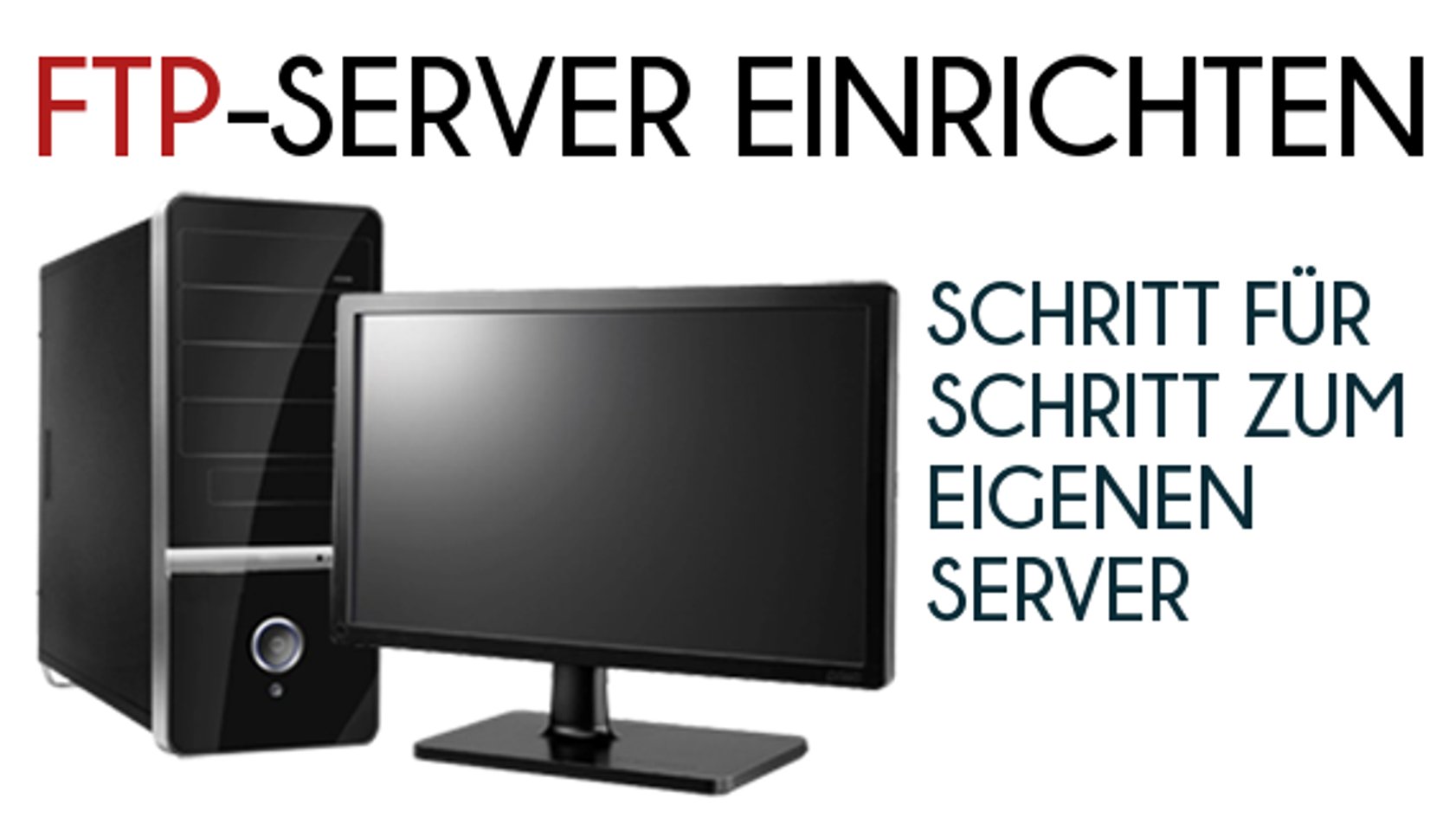 FTPServer einrichten Schritt für Schritt zum eigenen Server