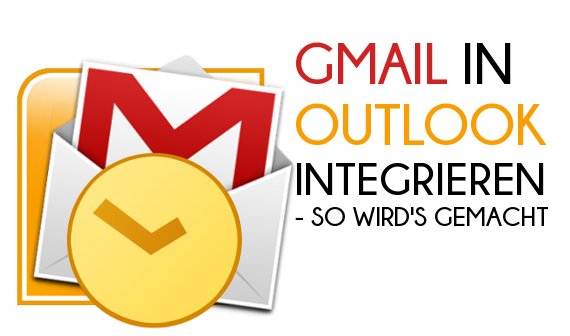 E-Mails aus Gmail in Outlook empfangen und verschicken