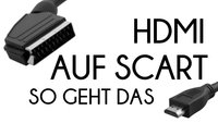 HDMI auf SCART – So verbindet Ihr die beiden Schnittstellen