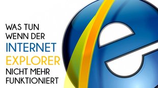 Internet Explorer funktioniert nicht mehr - Lösungen