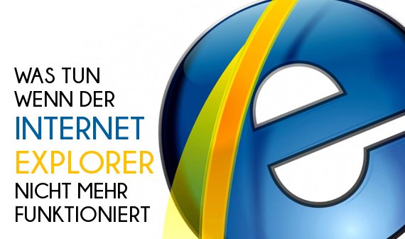 Internet Explorer funktioniert nicht mehr - Lösungen