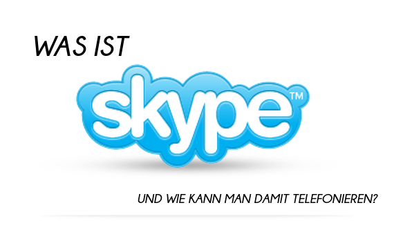 Was ist Skype - Kosten, Begriffe und wie man damit telefonieren kann