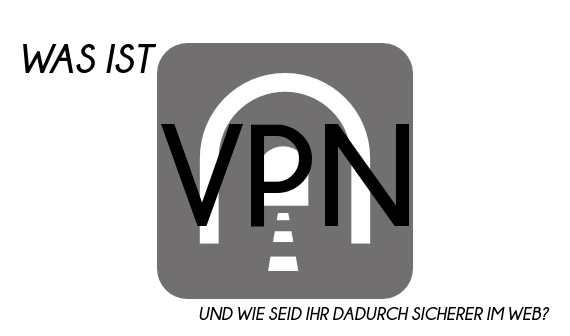 Was ist VPN – und wie könnt Ihr Euch sicherer im Netz bewegen?