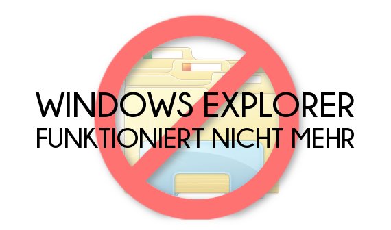 Windows Explorer funktioniert nicht mehr - Ursachen und Lösungen
