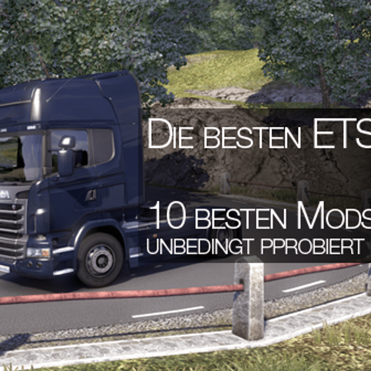 Top 10: Euro Truck Simulator 2-Mods, die man unbedingt mal