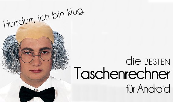 Die richtige Taschenrechner-App für den richtigen Android-User