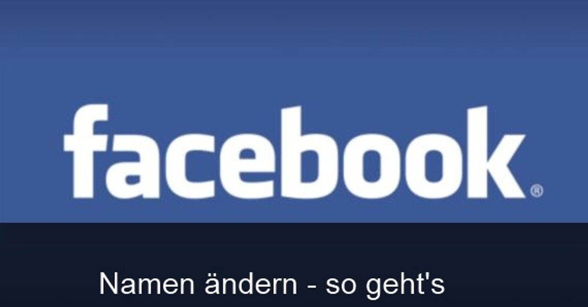 Facebook Namen ändern Wie geht das und wie oft? Anleitung