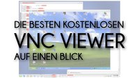 Die besten kostenlosen VNC Viewer auf einen Blick