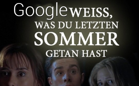 Google weiß, was ihr letzten Sommer getan habt (Kommentar)