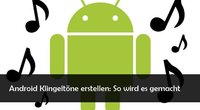 Android Klingeltöne einstellen: Das Lieblingslied als Anrufton