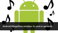 Android Klingeltöne einstellen: Das Lieblingslied als Anrufton