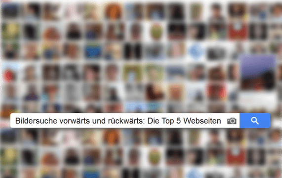 Reverse Image Search: Bilder rückwärts suchen: Die Top 5 Webseiten