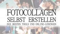 Collage erstellen: Die besten Tools und Online-Lösungen auf einen Blick