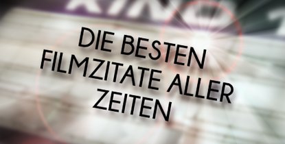 Top 25 Die 25 Einpragendsten Filmzitate